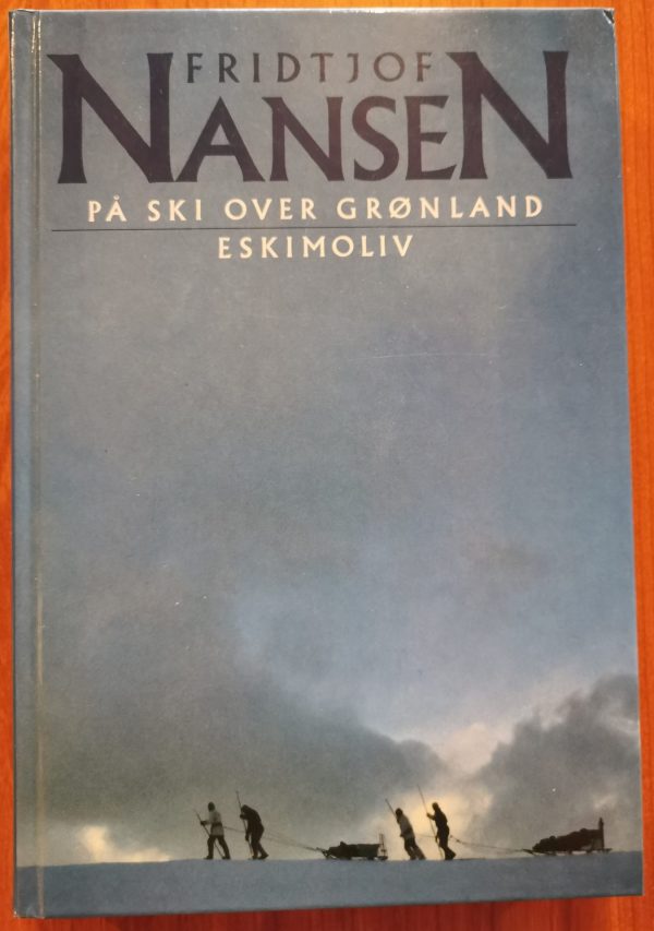 på ski over grønland / eskimoliv av fridtjof nansen 1988