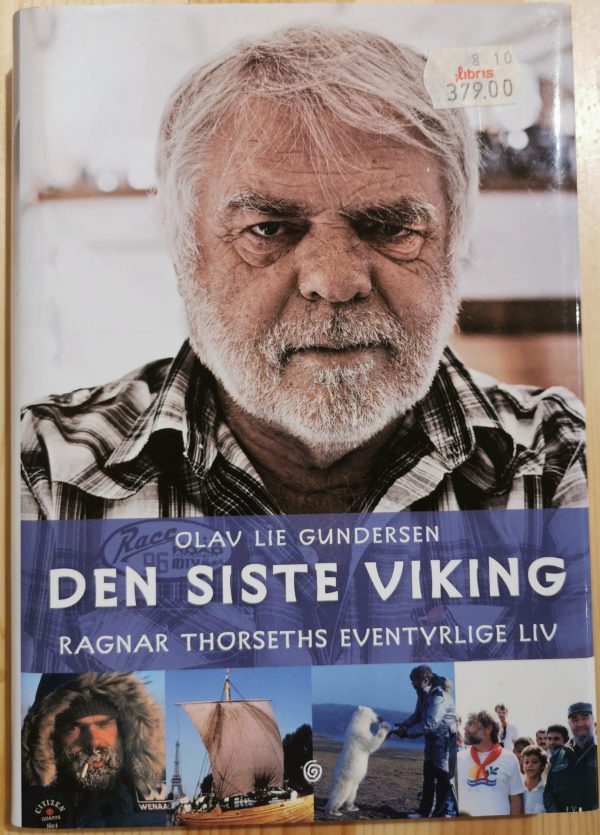 Den siste viking, Ragnar Thorseths eventyrlige liv av Olav Lie Gundersen 2010