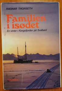 Ragnar Thorseth. Familien I Isødet. En Vinter I Kongsfjorden På Svalbard. 145 Bibliotek