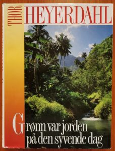 Thor Heyerdahl. Grønn Var Jorden På Den Syvende Dag. 140