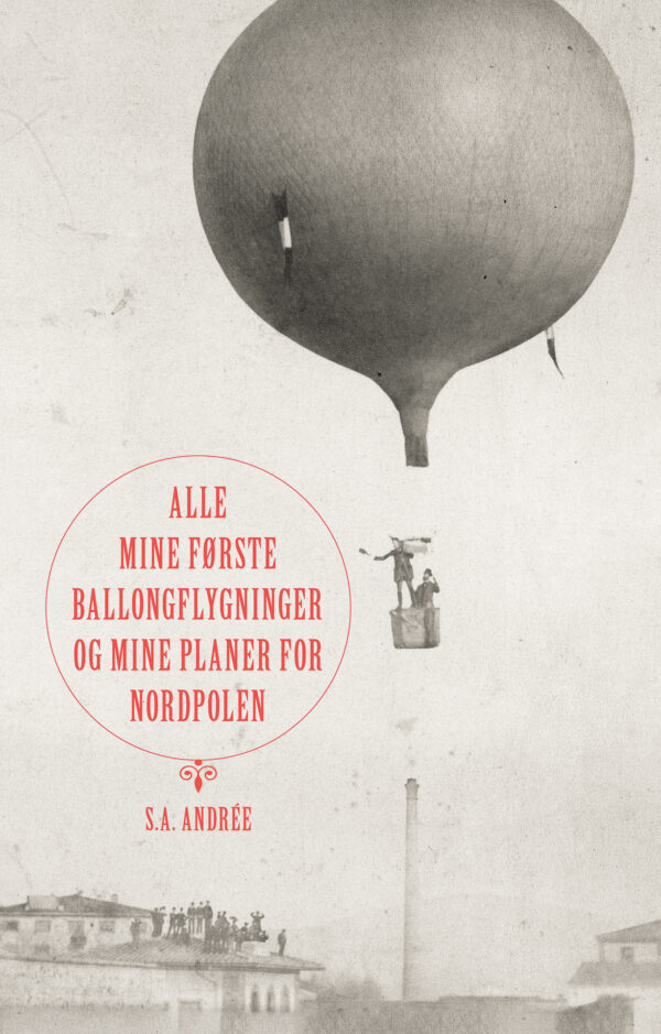 Alle mine første ballongflygninger og mine planer for Nordpolen